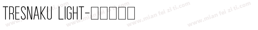 Tresnaku Light字体转换
